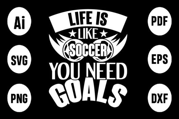 About Life is Like Soccer You-SVG Design Graphics