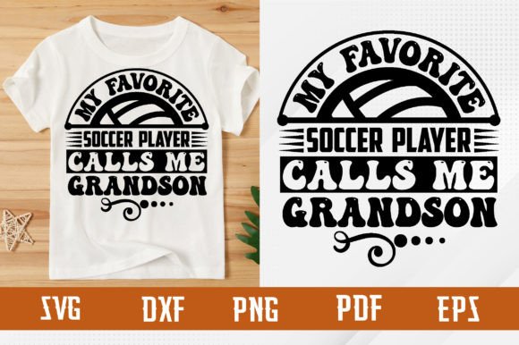 Favorite Soccer Player Calls Me Grandson Graphics & T-Shirt Designs