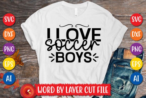 I Love Soccer Boys SVG: Graphics & T-Shirt Designs
