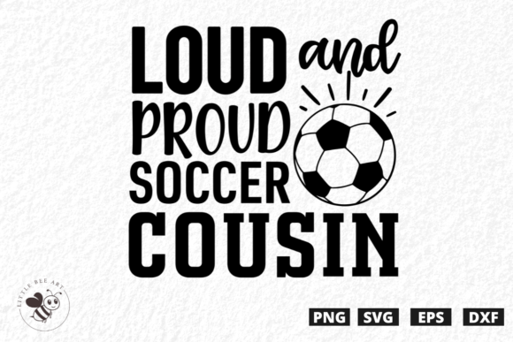 Loud and Proud Soccer Cousin SVG for Graphics & T-Shirt Designs