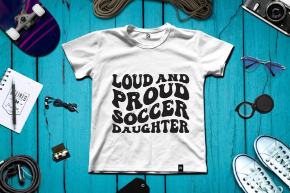 Loud and Proud Soccer Daughter Graphics & T-Shirt Designs