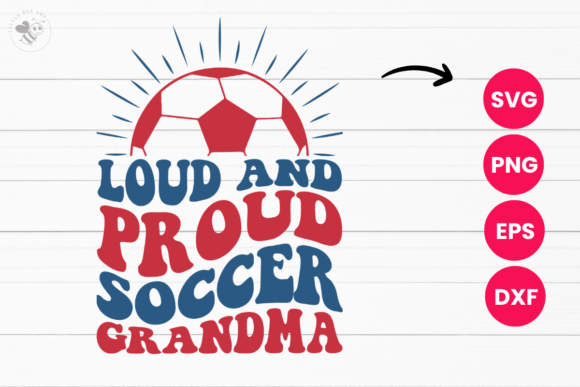 Loud and Proud Soccer Grandma SVG: Graphics & T-Shirt Designs