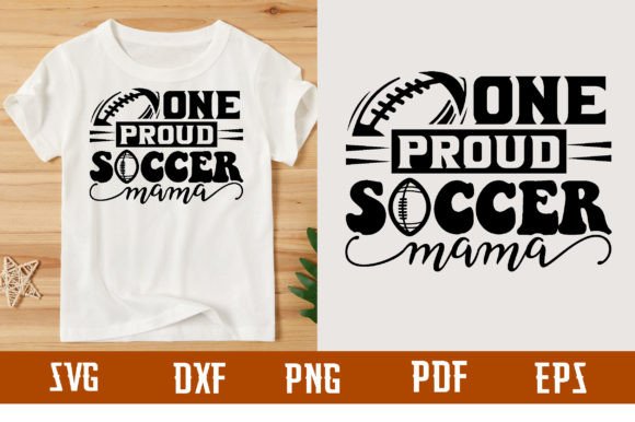 One Proud Soccer Mama SVG: Graphics & T-Shirt Designs