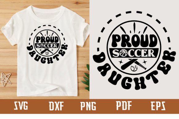 Proud Soccer Daughter SVG: Graphics & T-Shirt Designs
