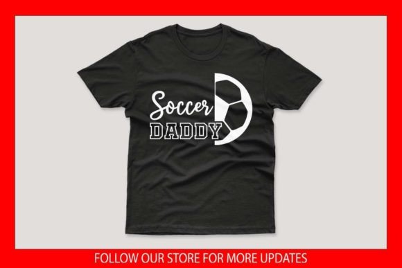 Soccer Dad Graphics: Funny Father’s Day Print Templates