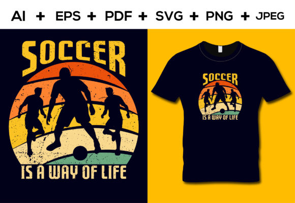 Soccer is a Way of Life: Graphics & T-Shirt Designs